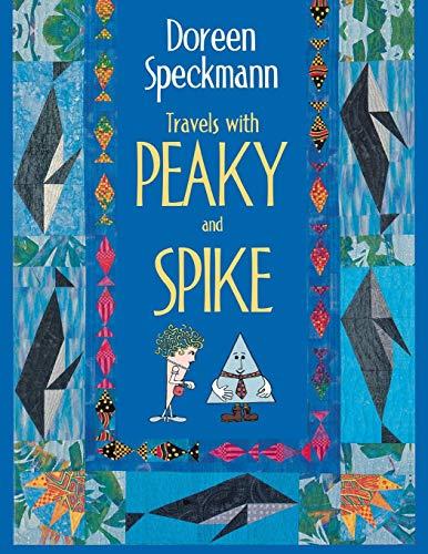 Travels with Peaky and Spike- Print on Demand Edition: Doreen Speckmann's Quilting Adventures