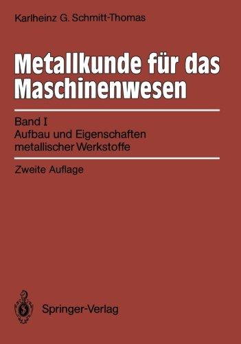 Metallkunde für das Maschinenwesen: Band 1: Aufbau und Eigenschaften metallischer Werkstoffe (German Edition): Band I, Aufbau und Eigenschaften metallischer Werkstoffe