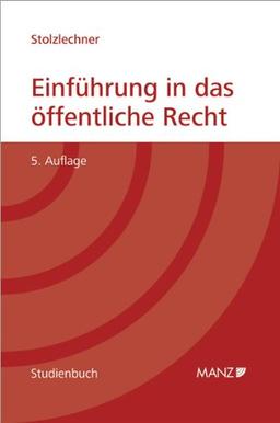 Einführung in das öffentliche Recht: Allgemeine Rechtslehren - Verfassungsrecht - Allgemeines Verwaltungsrecht - Unionsrecht