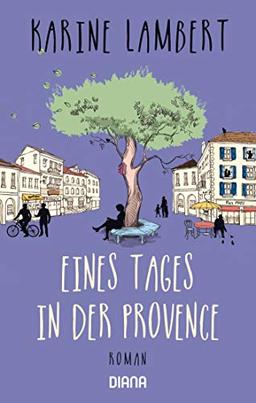 Eines Tages in der Provence: Roman