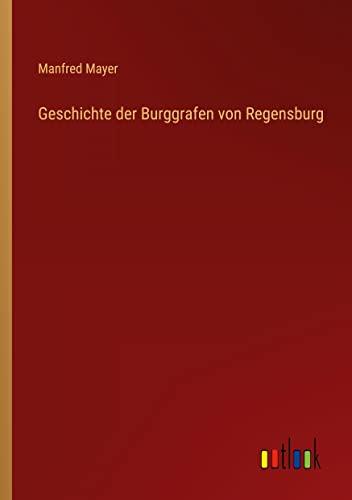 Geschichte der Burggrafen von Regensburg