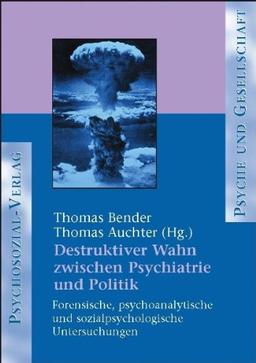 Destruktiver Wahn zwischen Psychiatrie und Politik