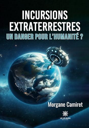 Incursions extraterrestres : Un danger pour l’humanité ?