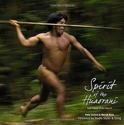 Spirit of the Huaorani: Lost Tribes of the Yasuni