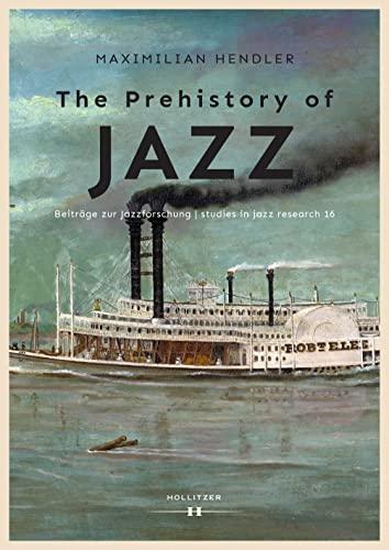 Prehistory of Jazz (Beiträge zur Jazzforschung / Studies in Jazz Research)