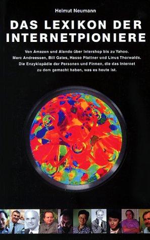 Das Lexikon der Internetpioniere: Von Amazon und Alando über Intershop bis zu Yahoo. Marc Andreessen, Bill Gates, Hasso Plattner und Linus Thorwalds. ... der Personen und Firmen, die das Internet ...