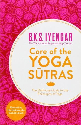 Core of the Yoga Sutras: The Definitive Guide to the Philosophy of Yoga