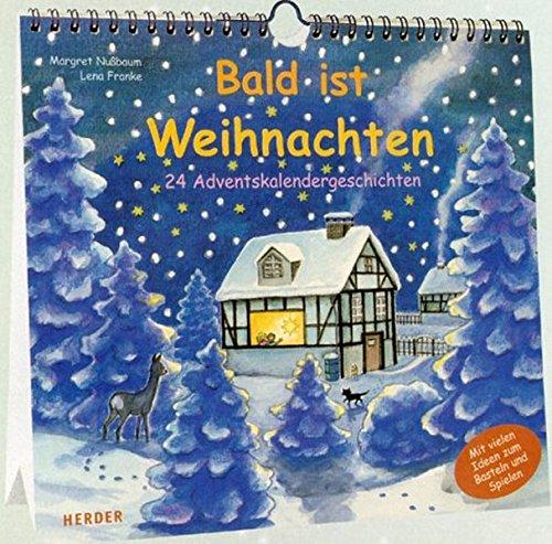 Bald ist Weihnachten: 24 Adventskalendergeschichten