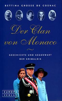 Der Clan von Monaco. Geschichte und Gegenwart der Grimaldis