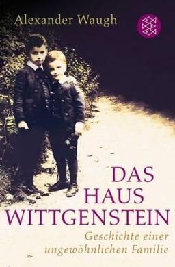 Das Haus Wittgenstein: Geschichte einer ungewöhnlichen Familie: Die Geschichte einer ungewöhnlichen Familie