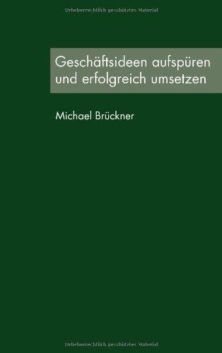 Geschäftsideen aufspüren und erfolgreich umsetzen