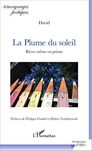 La plume du soleil : rêver même en prison