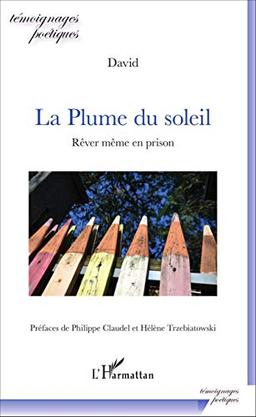 La plume du soleil : rêver même en prison