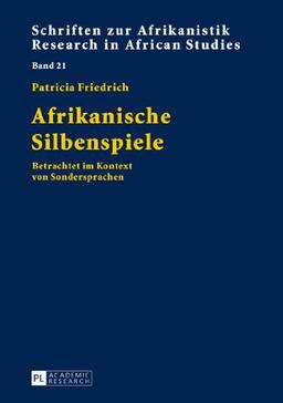 Afrikanische Silbenspiele: Betrachtet im Kontext von Sondersprachen (Schriften zur Afrikanistik /Research in African Studies)