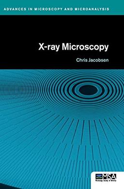 X-ray Microscopy (Advances in Microscopy and Microanalysis)