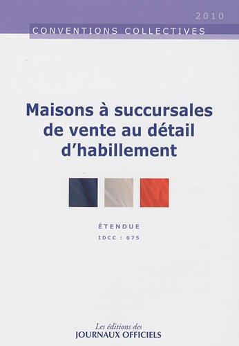 Maisons à succursales de vente au détail d'habillement : convention collective nationale du 30 juin 1972, étendue par arrêté du 8 décembre 1972