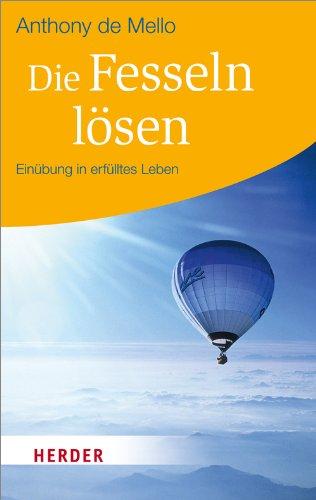 Die Fesseln lösen: Einübung in erfülltes Leben (HERDER spektrum)