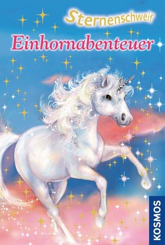 Sternenschweif, Einhornabenteuer: Dreifachband: Zauberhafte Freundschaft / Geheimnisvolles Einhorn / Magische Kräfte