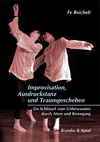 Improvisation, Ausdruckstanz und Traumgeschehen: Ein Schlüssel zum Unbewussten durch Atem und Bewegung