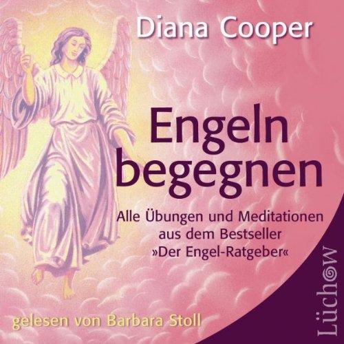 Engeln begegnen: Alle Übungen und Meditationen aus dem Bestseller &#34;Der Engel-Ratgeber&#34;: Alle Übungen und Meditationen aus dem Bestseller "Der Engel-Ratgeber"