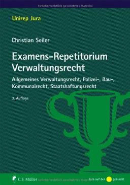 Examens-Repetitorium Verwaltungsrecht: Allgemeines Verwaltungsrecht, Polizei-, Bau-, Kommunalrecht, Staatshaftungsrecht