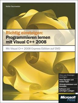 Richtig einsteigen: Programmieren lernen mit Visual C++ 2008. Mit Visual C++ 2008 Express Edition auf DVD