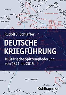 Deutsche Kriegführung: Militärische Spitzengliederungen von 1871 bis 2015