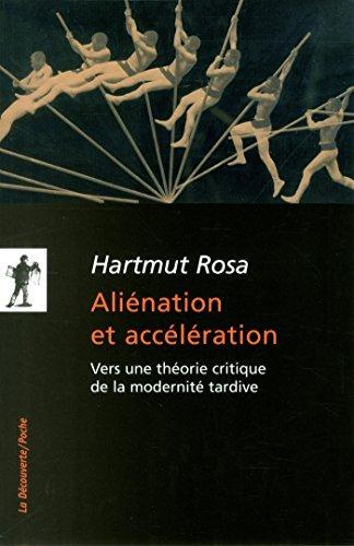 Aliénation et accélération : vers une théorie critique de la modernité tardive