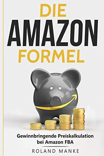 Die Amazon-Formel: Gewinnbringende Preiskalkulation bei Amazon FBA