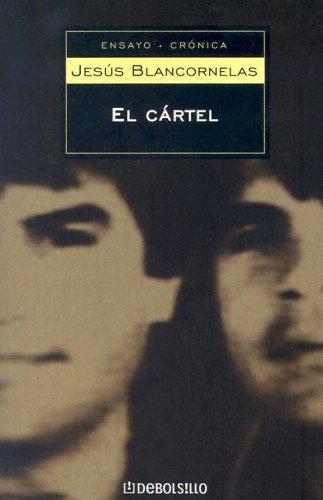 El Cartel/ The Cartel: Los Arellano Felix, la mafia mas poderosa en la historia de America Latina/ the Arellano Felix, the Most Powerful Mafia in the ... America (Ensayo- Cronica/ Essay- Chronicle)