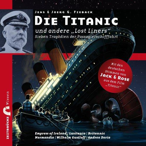 Zeitbrücke Wissen: Die Titanic und andere Lost Liners - Sieben Tragödien der Passagierschifffahrt