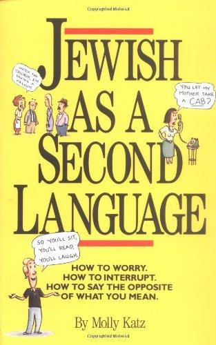 Jewish as a Second Language: How to Worry, How to Interrupt, How to Say the Opposite of What You Mean