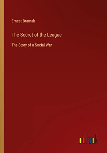 The Secret of the League: The Story of a Social War