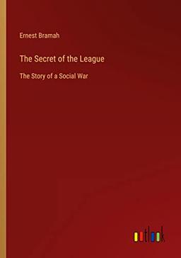 The Secret of the League: The Story of a Social War