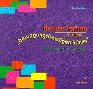 Besser lernen in einer bewegungsfreudigen Schule: Praktische Hilfen für den Schulalltag