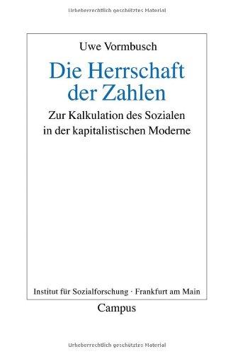 Die Herrschaft der Zahlen: Zur Kalkulation des Sozialen in der kapitalistischen Moderne (Frankfurter Beiträge zur Soziologie und Sozialphilosophie)