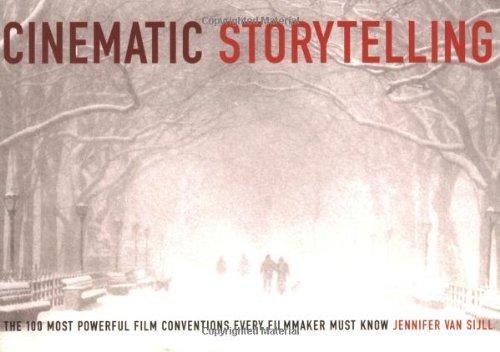 Setting Up your Story Cinematically: The 100 Most Powerful Film Conventions Every Filmmaker Must Know: The 100 Most Powerful Film Conventions Every Filmaker Must Know