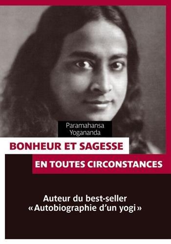 Bonheur et sagesse en toutes circonstances