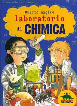 Questo magico laboratorio di chimica (A tutta scienza)