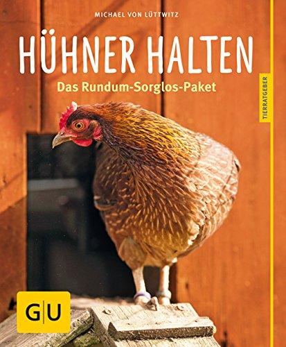 Hühner halten: Das Rundum-Sorglos-Paket (GU Tierratgeber)