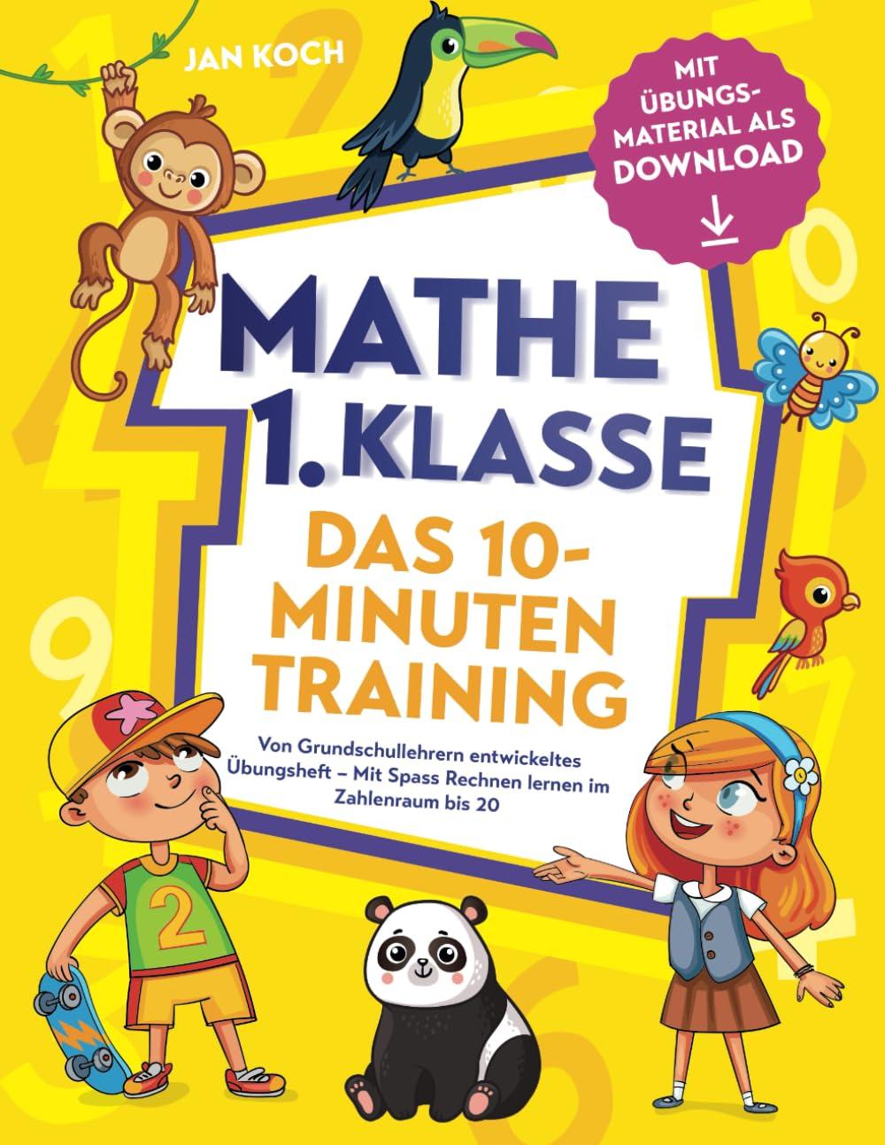 Mathe 1. Klasse – Das 10-Minuten-Training: Von Grundschullehrern entwickeltes Übungsheft – Mit Spass Rechnen lernen im Zahlenraum bis 20 inkl. Übungsmaterial als Download