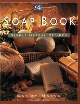 The Soap Book: Simple Herbal Recipes