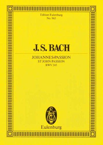 Johannes-Passion: BWV 245. 6 Solostimmen, Chor und Orchester. Studienpartitur. (Eulenburg Studienpartituren)