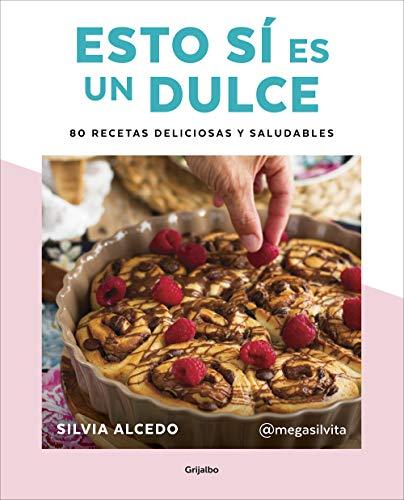 Esto sí es un dulce. 80 recetas deliciosas y saludables (Cocina saludable)