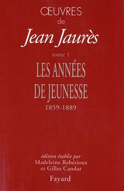 Oeuvres de Jean Jaurès. Vol. 1. Les années de jeunesse (1859-1889)