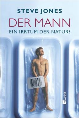 Der Mann. Ein Irrtum der Natur?