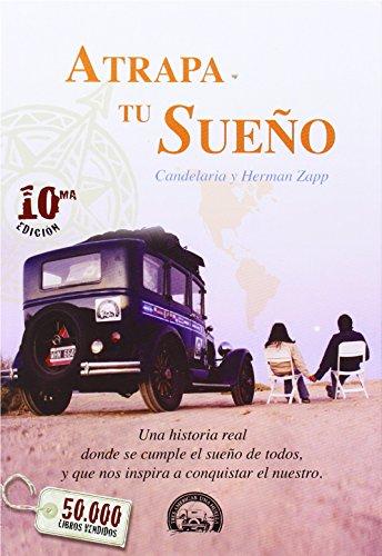 Atrapa Tu Sueno: Una Historia Real Donde Se Cumple el Sueno de Todos, y Que Nos Inspira A Conquistar el Nuestro