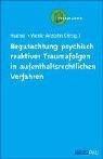 Begutachtung psychisch reaktiver Traumafolgen in aufenthaltsrechtlichen Verfahren