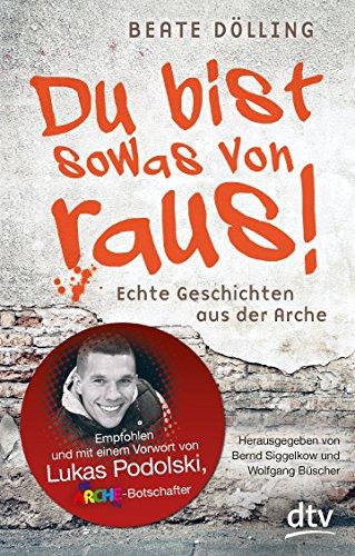 Du bist sowas von raus Echte Geschichten aus der Arche (dtv pocket)