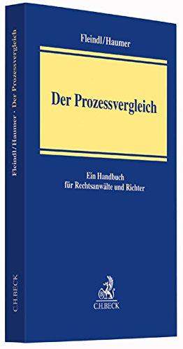 Der Prozessvergleich: Ein Handbuch für Rechtsanwälte und Richter